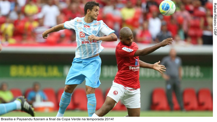  Brasília e Paysandu fizeram a final da Copa Verde na temporada 2014!