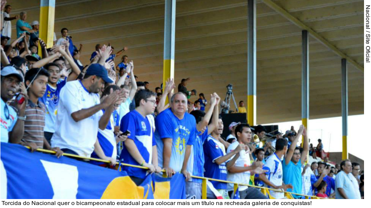  Torcida do Nacional quer o bicampeonato estadual para colocar mais um título na recheada galeria de conquistas!