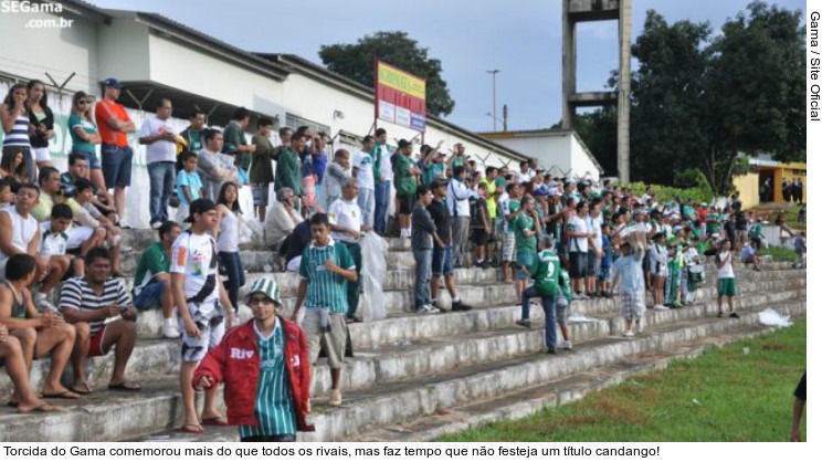  Torcida do Gama comemorou mais do que todos os rivais, mas faz tempo que não festeja um título candango!