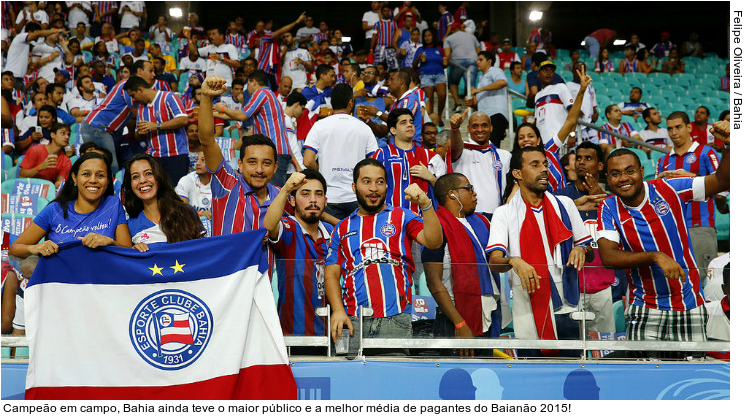  Campeão em campo, Bahia ainda teve o maior público e a melhor média de pagantes do Baianão 2015!