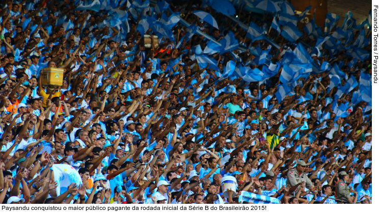  Paysandu conquistou o maior público pagante da rodada inicial da Série B do Brasileirão 2015!